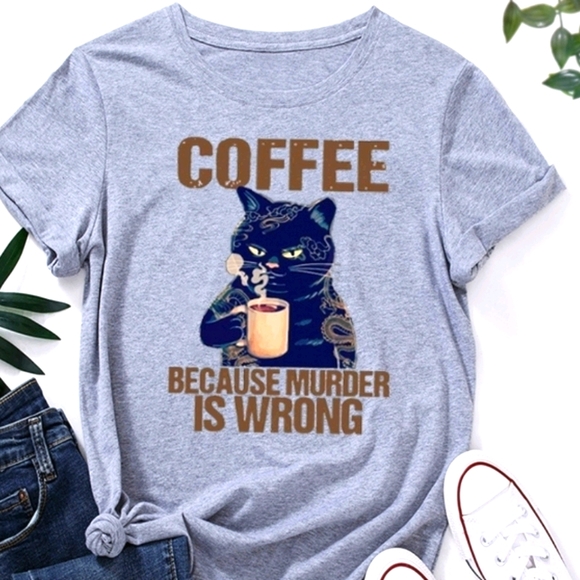 Tops - NWT COFFEE.. CUZ MURDER IS WRONG. 🤪😄 TSHIRT